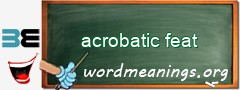 WordMeaning blackboard for acrobatic feat